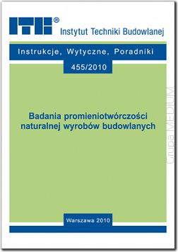 455/2010 Badania promieniotwórczości naturalnej wyrobów budowlanych. Poradnik