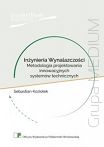 Inżynieria Wynalazczości. Metodologia projektowania innowacyjnych systemów technicznych