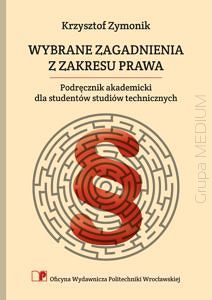 Wybrane zagadnienia z zakresu prawa. Podręcznik akademicki dla studentów studiów technicznych