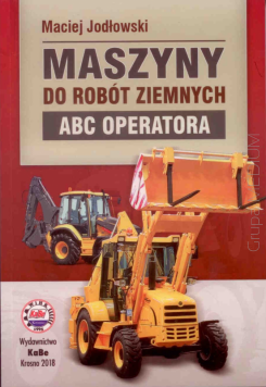 Maszyny do robót ziemnych. ABC operatora