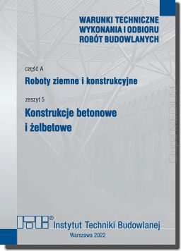 A5/2022 Część A: Roboty ziemne i konstrukcyjne, zeszyt 5: Konstrukcje betonowe i żelbetowe