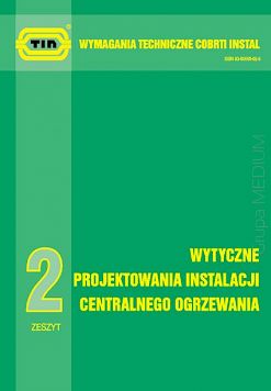 Wytyczne projektowania instalacji centralnego ogrzewania. Wymagania techniczne COBRTI INSTAL. Zeszyt 2