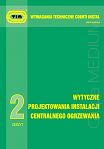 Wytyczne projektowania instalacji centralnego ogrzewania. Wymagania techniczne COBRTI INSTAL. Zeszyt 2