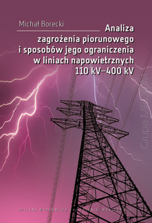 Analiza zagrożenia piorunowego i sposobów jego ograniczenia w liniach napowietrznych 110 kV–400 kV