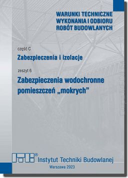 C6/2023 Część C: Zabezpieczenia i izolacje, zeszyt 6: Zabezpieczenia wodochronne pomieszczeń 