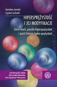 Hipersprężystość i jej modyfikacje. Zarys teorii, pseudo-hipersprężystość i quasi liniowa lepko-sprężystość