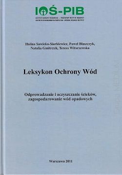 Leksykon Ochrony Wód. Odprowadzanie i oczyszczanie ścieków, zagospodarowanie wód opadowych