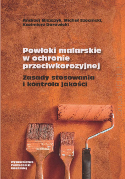 Powłoki malarskie w ochronie przeciwkorozyjnej. Zasady stosowania i kontrola jakości