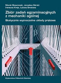 Zbiór zadań egzaminacyjnych z mechaniki ogólnej - statycznie wyznaczalne układy prętowe