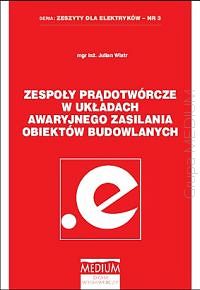 Zespoły prądotwórcze w układach awaryjnego zasilania obiektów budowlanych. Zeszyty dla elektryków - nr 3