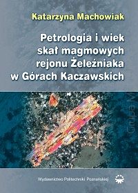 Petrologia i wiek skał magmowych rejonu Żeleźniaka w Górach Kaczawskich