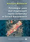 Petrologia i wiek skał magmowych rejonu Żeleźniaka w Górach Kaczawskich