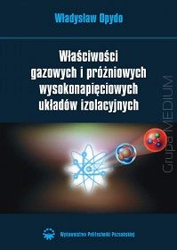 Właściwości gazowych i próżniowych wysokonapięciowych układów izolacyjnych