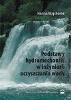 Podstawy hydromechaniki w inżynierii oczyszczania wody