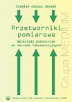 Przetworniki pomiarowe. Materiały pomocnicze do ćwiczeń laboratoryjnych