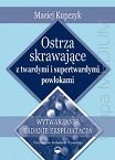 Ostrza skrawające z twardymi i supertwardymi powłokami. Wytwarzanie, badanie, eksploatacja