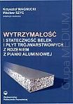 Wytrzymałość i stateczność belek i płyt trójwarstwowych z rdzeniem z pianki aluminiowej