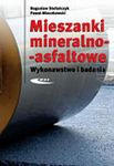 Mieszanki mineralno-asfaltowe. Wykonawstwo i badania