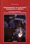 Niezgodności w złączach spawanych z metali. Przyczyny powstawania oraz sposoby zapobiegania ich powstawaniu