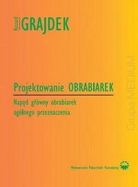 Projektowanie obrabiarek. Napęd główny obrabiarek ogólnego przeznaczenia