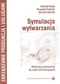 Symulacja wytwarzania. Materiały pomocnicze do zajęć laboratoryjnych