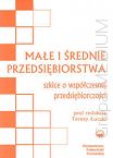 Małe i średnie przedsiębiorstwa.Szkice o współczesnej przedsiębiorczości