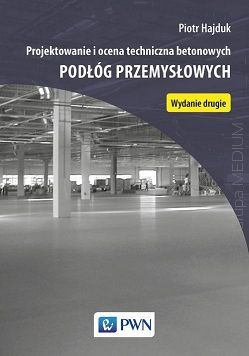 Projektowanie i ocena techniczna betonowych podłóg przemysłowych