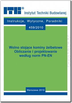 459/2010 Wolno stojące kominy żelbetowe. Obliczanie i projektowanie według norm PN-EN. Wytyczne