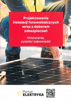 Projektowanie instalacji fotowoltaicznych wraz z doborem zabezpieczeń. Omówienie, pytania i odpowiedzi