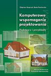 Komputerowe wspomaganie projektowania. Podstawy i przykłady