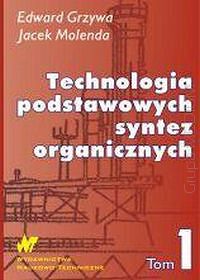 Technologia podstawowych syntez organicznych. Surowce do syntez. Tom 1