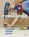 Sam remontuję. Podłogi. Ściany. Sufity