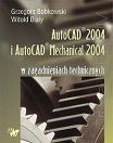 AutoCAD 2004 i AutoCAD Mechanical 2004 w zagadnieniach technicznych