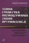 Teoria i praktyka rozwiązywania zadań optymalizacji z przykładami zastosowań technicznych