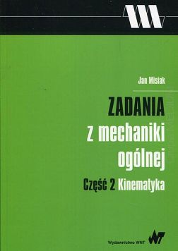 Zadania z mechaniki ogólnej. Część 2 Kinematyka