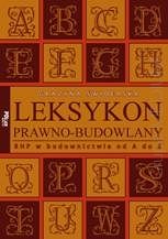 Leksykon prawno-budowlany. BHP w budownictwie od A do Z