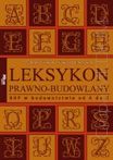 Leksykon prawno-budowlany. BHP w budownictwie od A do Z