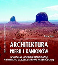 Architektura prerii i kanionów. Kształtowanie architektury proekologicznej w południowo-zachodnich regionach Ameryki Północnej
