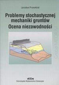 Problemy stochastycznej mechaniki gruntów.Ocena niezawodności