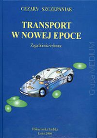 Transport w nowej epoce. Zagadnienia wybrane