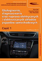 Obsługiwanie, diagnozowanie oraz naprawa elektrycznych i elektronicznych układów pojazdów samochodowych. Cz. 1 Podstawa programowa 2017 