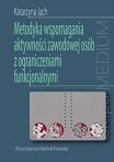 Metodyka wspomagania aktywności zawodowej osób z ograniczeniami funkcjonalnymi