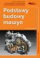 Podstawy budowy maszyn. Podstawa programowa 2017 (poprzednio Podstawy konstrukcji maszyn)