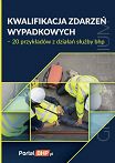 Kwalifikacja zdarzeń wypadkowych. 20 przykładów z działań służby bhp