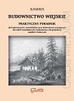 Budownictwo wiejskie. Praktyczny podręcznik. Reprint 1883