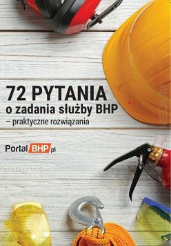 72 pytania o zadania służby bhp - praktyczne rozwiązania 