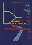 Podstawy geodezji inżynieryjnej cz.1. Podstawy geodezji inżynieryjnej i standardy techniczne. Geodezja  budownictwie ogólnym, drogowym, ziemnym