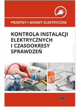Przepisy i normy elektryczne kontrola instalacji elektrycznych i czasookresy sprawdzeń 