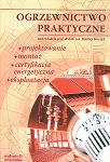 Ogrzewnictwo praktyczne. Projektowanie, montaż, certyfikacja energetyczna, eksploatacja (defekt druku)