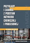 Przykłady i zadania z podstaw inżynierii chemicznej i procesowej